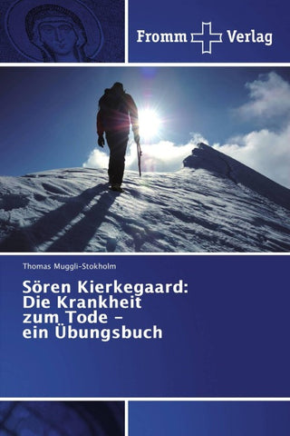 Sören Kierkegaard: Die Krankheit zum Tode - ein Übungsbuch