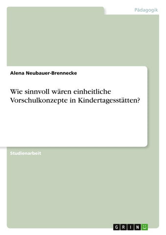 Wie sinnvoll wären einheitliche Vorschulkonzepte in Kindertagesstätten?
