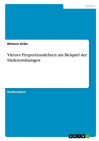 Vitruvs Proportionslehren am Beispiel der Säulenordnungen