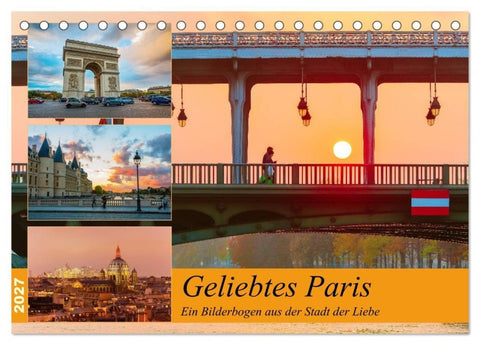 Geliebtes Paris - Ein Bilderbogen aus der Stadt der Liebe (Tischkalender 2027 DIN A5 quer), CALVENDO Monatskalender
