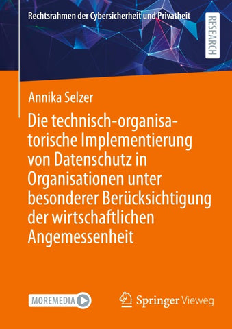 Die technisch-organisatorische Implementierung von Datenschutz in Organisationen unter besonderer Berücksichtigung der wirtschaftlichen Angemessenheit