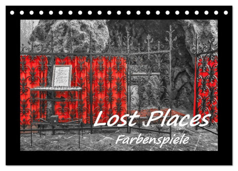 Lost Places - Farbenspiele (Tischkalender 2026 DIN A5 quer), CALVENDO Monatskalender