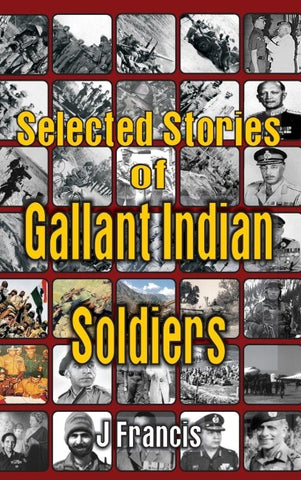 Selected Stories of Gallant Indian Soldiers