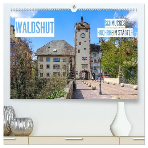 Waldshut - schmuckes Hochrhein Städtle (hochwertiger Premium Wandkalender 2027 DIN A2 quer), Kunstdruck in Hochglanz