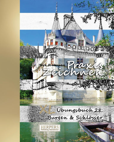 Praxis Zeichnen - XL Übungsbuch 28: Burgen & Schlösser