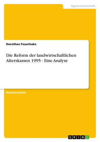 Die Reform der landwirtschaftlichen Alterskassen 1995 - Eine Analyse