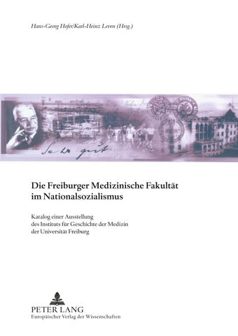 Die Freiburger Medizinische Fakultät im Nationalsozialismus