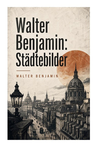 Walter Benjamin: Städtebilder
