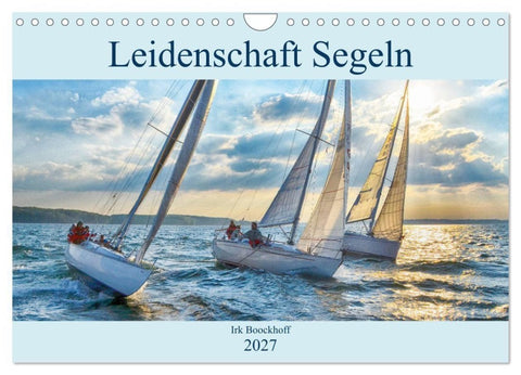 Leidenschaft Segeln (Wandkalender 2027 DIN A4 quer), CALVENDO Monatskalender