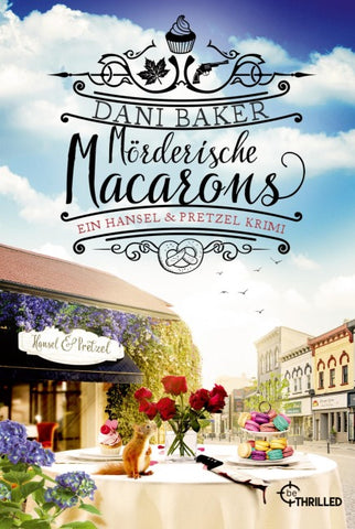 Mörderische Macarons. Ein Hansel & Pretzel Krimi