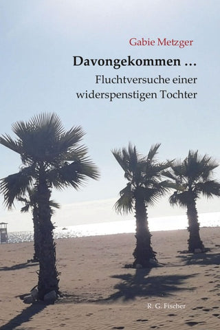 Davongekommen … Fluchtversuche einer widerspenstigen Tochter