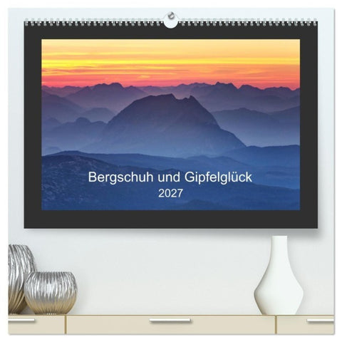 Bergschuh und Gipfelglück (hochwertiger Premium Wandkalender 2027 DIN A2 quer), Kunstdruck in Hochglanz