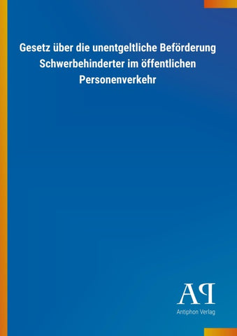 Gesetz über die unentgeltliche Beförderung Schwerbehinderter im öffentlichen Personenverkehr