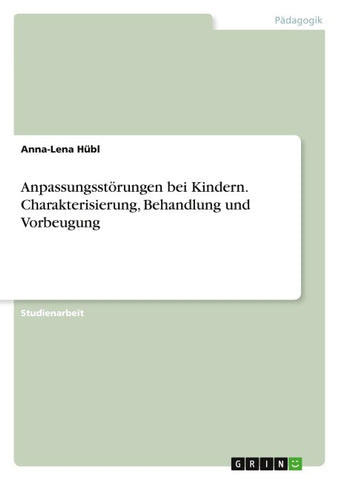 Anpassungsstörungen bei Kindern. Charakterisierung, Behandlung und Vorbeugung