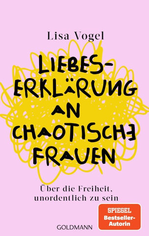 Liebeserklärung an chaotische Frauen