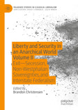 Liberty and Security in an Anarchical World Volume II