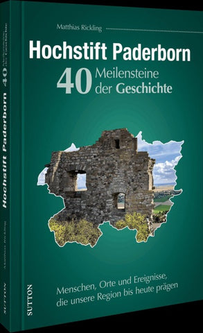 Hochstift Paderborn. 40 Meilensteine der Geschichte