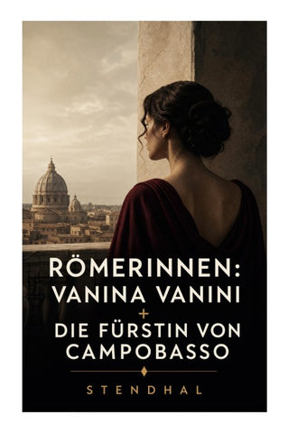 Römerinnen: Vanina Vanini + Die Fürstin von Campobasso