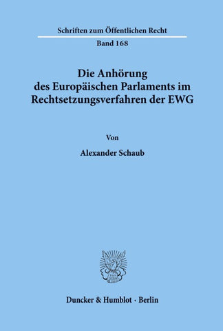 Die Anhörung des Europäischen Parlaments im Rechtsetzungsverfahren der EWG.
