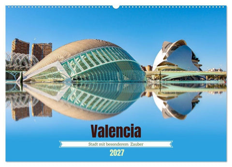 Valencia - Stadt mit besonderem Zauber (Wandkalender 2027 DIN A2 quer), CALVENDO Monatskalender