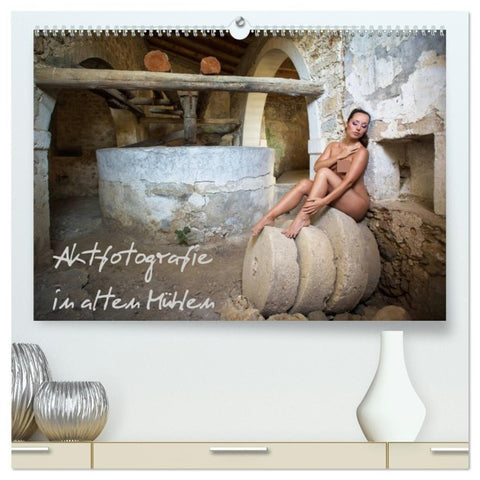 Aktfotografie in alten Mühlen (hochwertiger Premium Wandkalender 2027 DIN A2 quer), Kunstdruck in Hochglanz