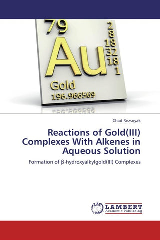 Reactions of Gold(III) Complexes With Alkenes in Aqueous Solution