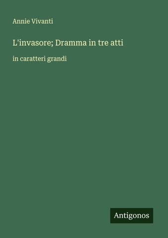L'invasore; Dramma in tre atti