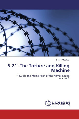 S-21: The Torture and Killing Machine