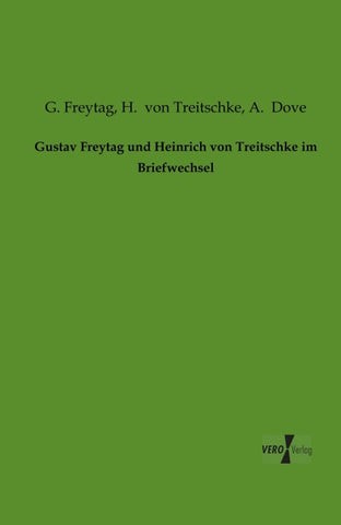 Gustav Freytag und Heinrich von Treitschke im Briefwechsel