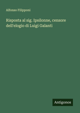 Risposta al sig. Ipsilonne, censore dell'elogio di Luigi Galanti