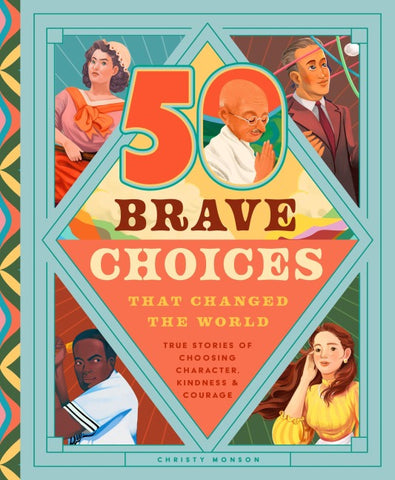 50 Brave Choices That Changed the World