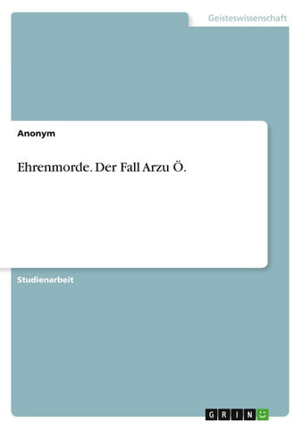 Ehrenmorde. Der Fall Arzu Ö.