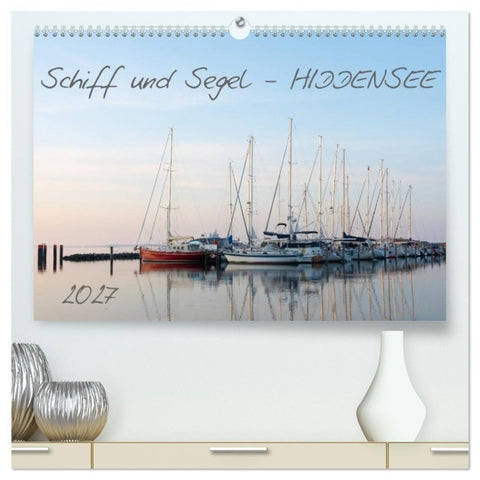 Schiff und Segel - HIDDENSEE (hochwertiger Premium Wandkalender 2027 DIN A2 quer), Kunstdruck in Hochglanz