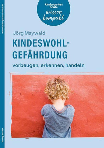 Kindeswohlgefährdung – vorbeugen, erkennen, handeln