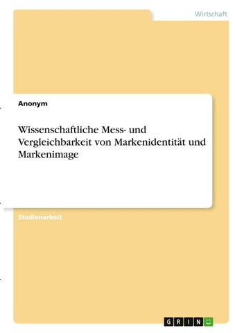 Wissenschaftliche Mess- und Vergleichbarkeit von Markenidentität und Markenimage