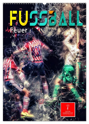 Fußball - Feuer (Wandkalender 2026 DIN A2 hoch), CALVENDO Monatskalender
