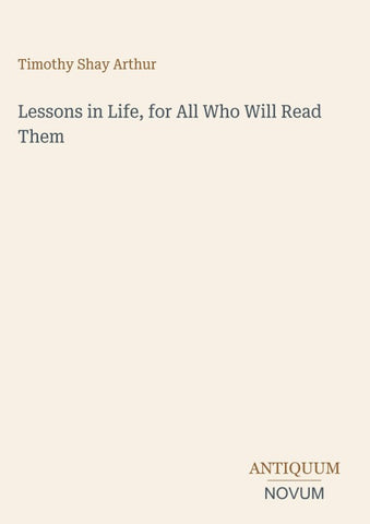 Lessons in Life, for All Who Will Read Them