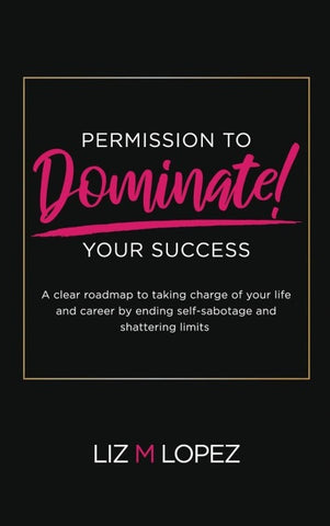 PERMISSION TO DOMINATE YOUR SUCCESS