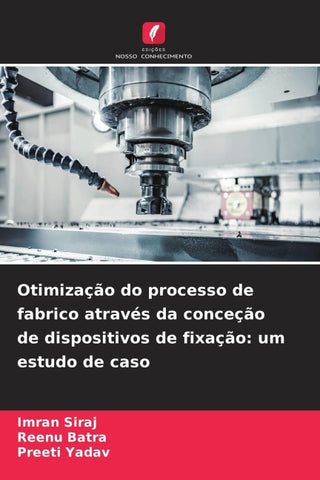 Otimização do processo de fabrico através da conceção de dispositivos de fixação: um estudo de caso