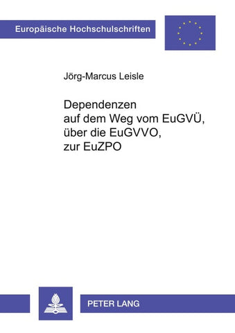Dependenzen auf dem Weg vom EuGVÜ, über die EuGVVO, zur EuZPO