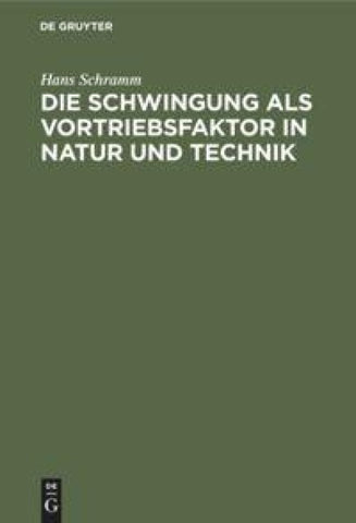 Die Schwingung als Vortriebsfaktor in Natur und Technik