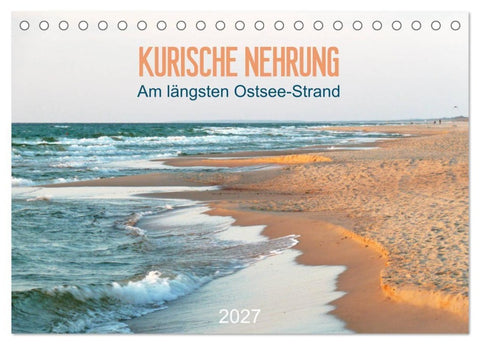 Kurische Nehrung: am längsten Ostsee-Strand (Tischkalender 2027 DIN A5 quer), CALVENDO Monatskalender