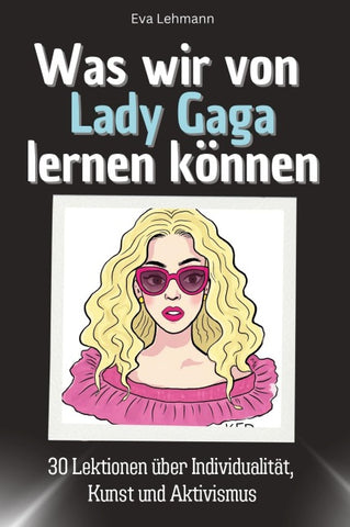 Was wir von Lady Gaga lernen können