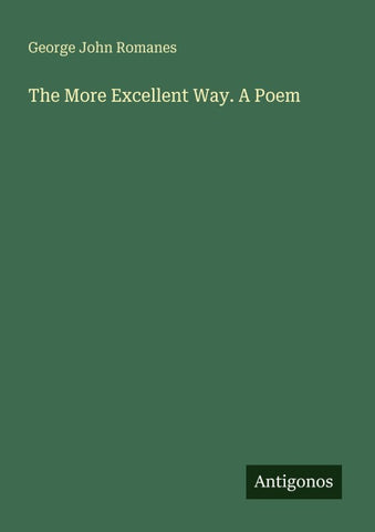 The More Excellent Way. A Poem