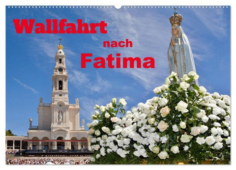 Wallfahrt nach Fatima (Wandkalender 2027 DIN A2 quer), CALVENDO Monatskalender
