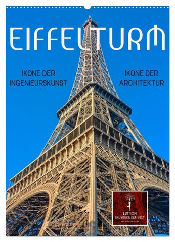 Eiffelturm - Ikone der Architektur, Ikone der Ingenieurskunst (Wandkalender 2027 DIN A2 hoch), CALVENDO Monatskalender