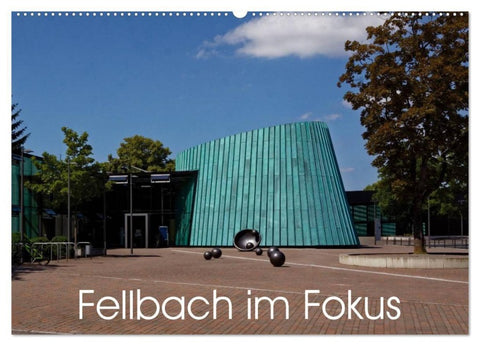 Fellbach im Fokus (Wandkalender 2027 DIN A2 quer), CALVENDO Monatskalender