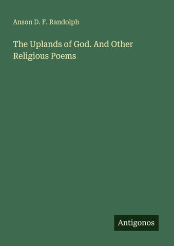 The Uplands of God. And Other Religious Poems