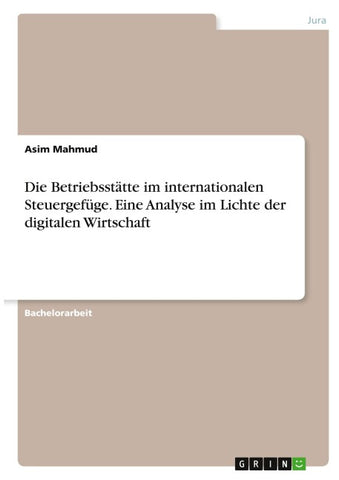 Die Betriebsstätte im internationalen Steuergefüge. Eine Analyse im Lichte der digitalen Wirtschaft