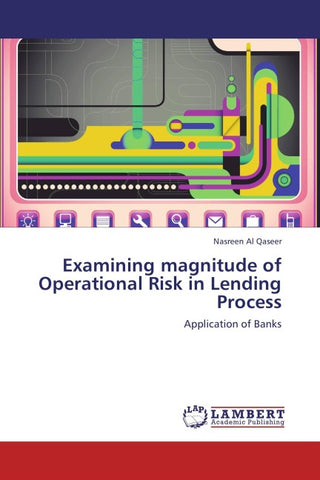 Examining magnitude of Operational Risk in Lending Process